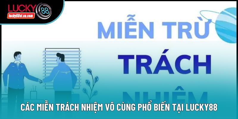 Các miễn trách nhiệm vô cùng phổ biến tại Lucky88