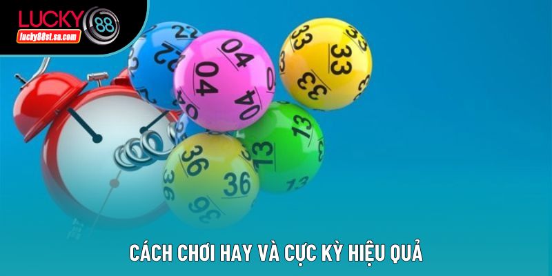 Cách chơi hay và cực kỳ hiệu quả Cách chơi hay và cực kỳ hiệu quả