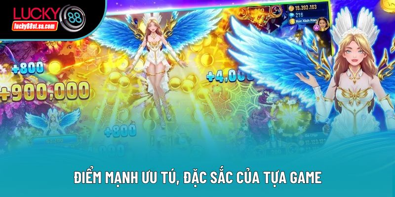 Điểm mạnh ưu tú, đặc sắc của tựa game
