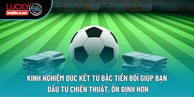 Kinh nghiệm đúc kết từ bậc tiền bối giúp bạn đầu tư chiến thuật, ổn định hơn Kinh nghiệm đúc kết từ bậc tiền bối giúp bạn đầu tư chiến thuật, ổn định hơn