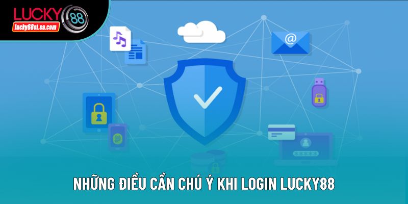 Những điều cần chú ý khi login lucky88 Những điều cần chú ý khi login lucky88